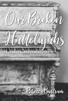 Our Broken Hallelujahs B086P7G9FM Book Cover