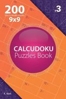 Calcudoku - 200 Easy to Master Puzzles 9x9 (Volume 3) 1982074299 Book Cover