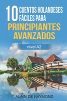 10 cuentos holandeses fáciles para principiantes avanzados (nivel A2) B0B6KXWMRP Book Cover