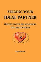 Finding your ideal Partner: 8 steps to the relationship you really want 1456516108 Book Cover