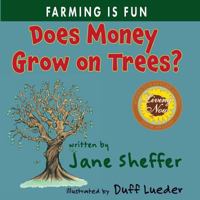 Does Money Grow on Trees?: Farming Is Fun 0997318937 Book Cover