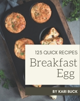 123 Quick Breakfast Egg Recipes: The Highest Rated Quick Breakfast Egg Cookbook You Should Read B08NYLSG11 Book Cover