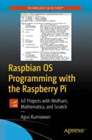 Raspbian OS Programming with the Raspberry Pi: Iot Projects with Wolfram, Mathematica, and Scratch 1484242114 Book Cover