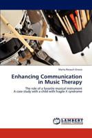 Enhancing Communication in Music Therapy: The role of a favorite musical instrument A case study with a child with fragile X syndrome 3659284467 Book Cover