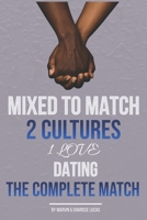 Mixed to Match 2 Cultures 1 Love Dating Series: The Complete Match Volumes 1,2,3 B0FSY4D1S9 Book Cover