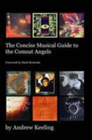 The Concise Musical Guide to the Comsat Angels 0957048947 Book Cover