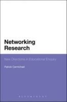 Networking Research: New Directions in Educational Enquiry 0567092194 Book Cover