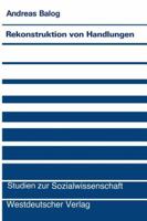 Rekonstruktion Von Handlungen: Alltagsintuitionen Und Soziologische Begriffsbildung 353112031X Book Cover