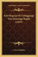 Kort Begryp Of Uytlegginge Van Zommige Regels (1819) 1168036550 Book Cover