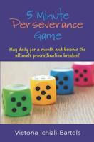 5 Minute Perseverance Game: Play Daily for a Month and Become the Ultimate Procrastination Breaker 1537584456 Book Cover