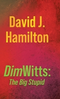 DimWitts: The Big Stupid 1834183766 Book Cover