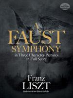 A Faust Symphony in Three Character Pictures in Full Score 3795762189 Book Cover