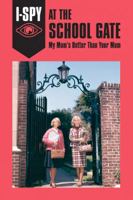 I-SPY AT THE SCHOOL GATE: My Mum’s Better Than Your Mum 0008220719 Book Cover