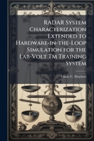 Radar System Characterization Extended to Hardware-In-The-Loop Simulation for the Lab-Volt TM Training System 1288395981 Book Cover