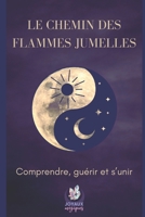 Le chemin des flammes jumelles: Comprendre, guérir et s'unir (French Edition) B0DVRQDKK5 Book Cover