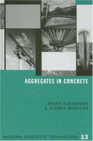 Aggregates in Concrete (Modern Concrete Technology) 0415258391 Book Cover