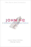 Nbbc, John 1-12: A Commentary in the Wesleyan Tradition 0834138646 Book Cover