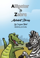 Alligator to Zebra: Alphabet Stories B0BFVF35M9 Book Cover