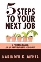 Five Steps to Your Next Job: A Powerful Manual for Job Search and Career Development 1456528149 Book Cover