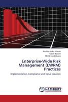 Enterprise-Wide Risk Management (EWRM) Practices: Implementation, Compliance and Value Creation 3848449919 Book Cover