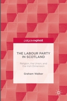 The Labour Party in Scotland: Religion, the Union, and the Irish Dimension 1137588438 Book Cover