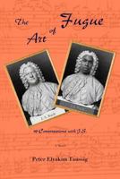 The Art of Fugue: 19 Conversations with J.S. - A Novel 1535560878 Book Cover