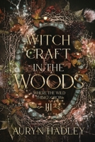 Witchcraft in the Woods: A Moonlight Universe Novel (Where the Wild Things Grow) B0FF9DYKRQ Book Cover