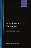 Ministers and Parliament: Accountability in Theory and Practice 0198278926 Book Cover