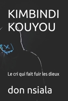 KIMBINDI KOUYOU: Le cri qui fait fuir les dieux (French Edition) B0FM3KT7JQ Book Cover