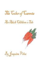 The Color of Carrots. an Adult Children's Tale 1530469317 Book Cover