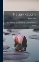 Helen Keller: Die Entwicklung Und Erziehung Einer Taubstummblinden: Als Psychologisches, Pädagogusches Und Sprachtheoretisches Problem 1016387989 Book Cover