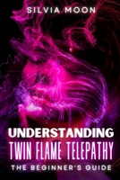 Understanding Twin Flame Telepathy: The Simple Spiritual Book For Beginners B08VBS42F5 Book Cover