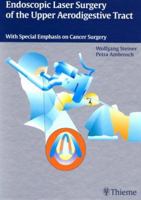 Endoscopic Laser Surgery of the Upper Aerodigestive Tract: With Special Emphasis on Cancer Surgery 0865779961 Book Cover