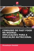 CONSUMO DE FAST FOOD NA NIGÉRIA: IMPLICAÇÕES PARA A EDUCAÇÃO NUTRICIONAL (Portuguese Edition) 6207073193 Book Cover