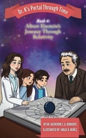 Book 4 - Albert Einstein's Journey Through Relativity: Dr. K's Portal Through Time B0GMPPZQQF Book Cover