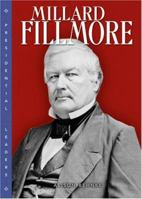 Millard Fillmore (Presidential Leaders) 0822514958 Book Cover