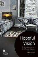 Hopeful Vision: Entertainment on the Small Screen (Edinburgh Studies in Television) 1399513826 Book Cover