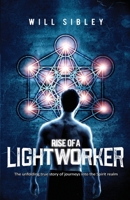 Rise of a Lightworker: Embark on a Transformative Journey into the Spirit Realm [Spiritual Memoir with Guidance for Lightworkers] 1399988395 Book Cover