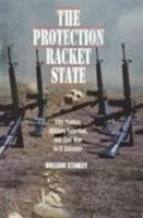 The Protection Racket State: Elite Politics, Military Extortion, and Civil War in El Salvador 1566393922 Book Cover