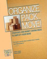 Organize Pack Move!: Strategies and Money-Saving Ideas to Simplify Your Move 0982571801 Book Cover