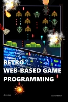 Retro Web-Based Game Programming: Second Edition B087SM3SJK Book Cover