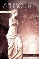 Aphrodite: A Play 1450248055 Book Cover