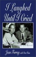 I Laughed Until I Cried: My Life with Milton Berle Broadway, Hollywood, and Beyond 1401010350 Book Cover