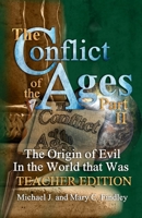 The Conflict of the Ages Teacher Edition II: The Origin of Evil in the World that Was B0F2GPTS95 Book Cover