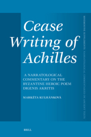Cease Writing of Achilles: A Narratological Commentary on the Byzantine Heroic Poem Digenis Akritis (Mnemosyne, Supplements) 9004733116 Book Cover