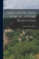 Griechische Feste Von Religioser Bedeutung - Primary Source Edition 1016709048 Book Cover