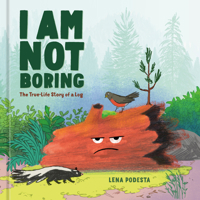 I Am Not Boring: The True-Life Story of a Log 0593838297 Book Cover