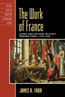The Work of France: Labor and Culture in Early Modern Times, 1350-1800 0742534006 Book Cover