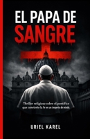 EL PAPA DE SANGRE: Thriller religioso sobre el pontífice que convierte la fe en un imperio de miedo (La Risa de los Condenados) (Spanish Edition) B0GZ2YFR66 Book Cover