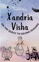 Xandria Visha: On The Quest To Saving Isadora 1300226072 Book Cover